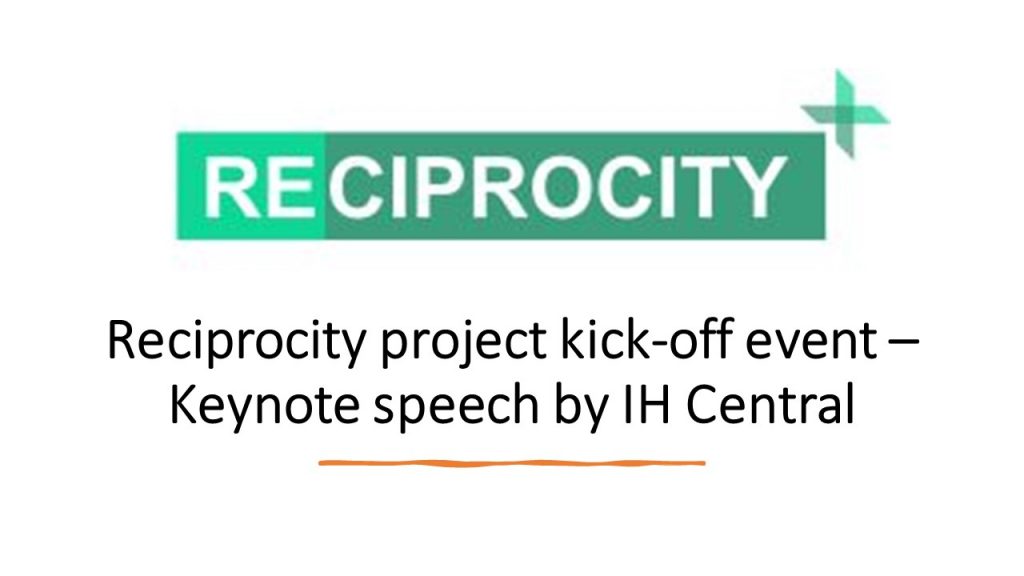 Reciprocity project kickoff event Keynote speech by IH Central EIT